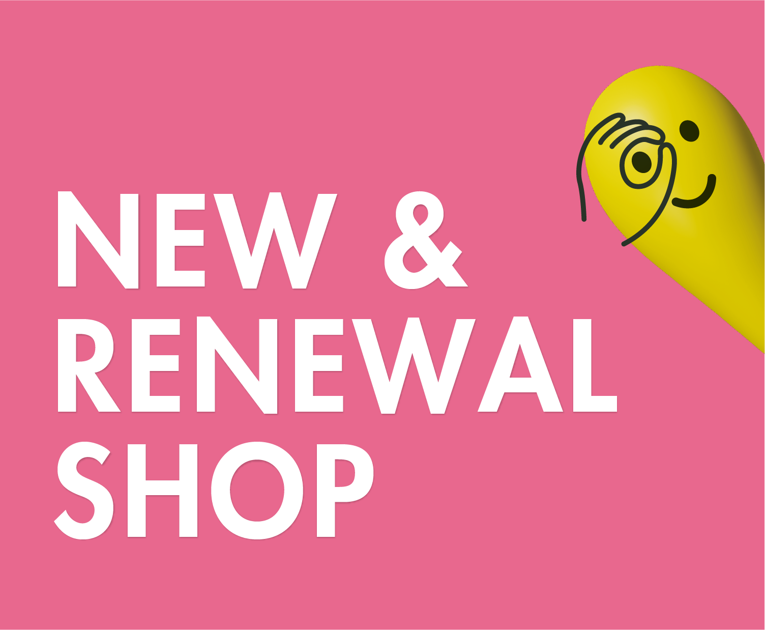 NEW & RENEWAL SHOP